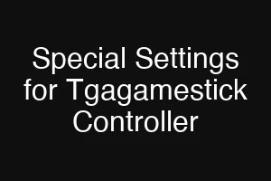 Special Settings for Tgagamestick Controller